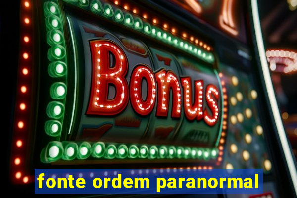 fonte ordem paranormal