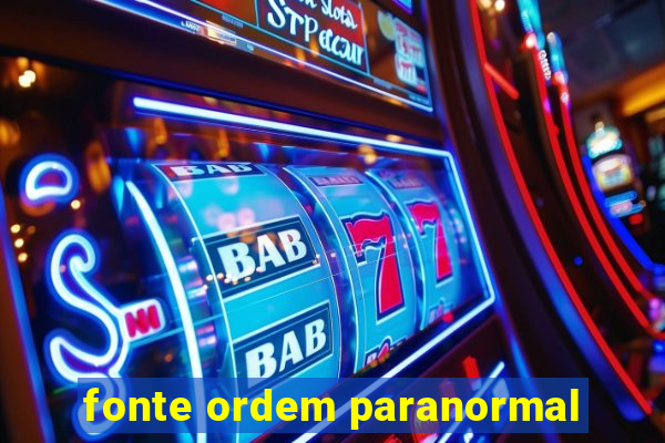 fonte ordem paranormal