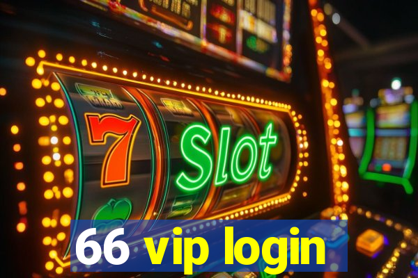 66 vip login