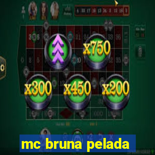 mc bruna pelada