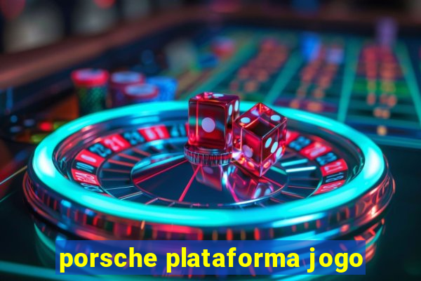 porsche plataforma jogo