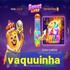 vaquuinha