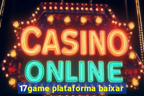 17game plataforma baixar