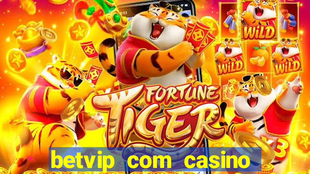 betvip com casino pgsoft fortune tiger