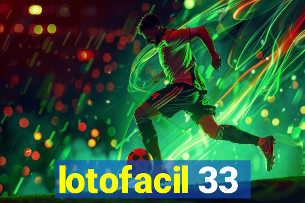 lotofacil 33