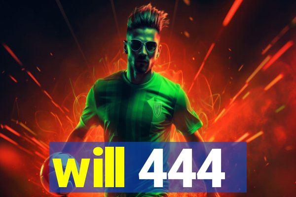 will 444