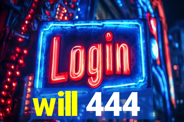 will 444