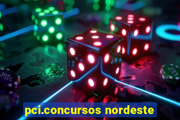 pci.concursos nordeste