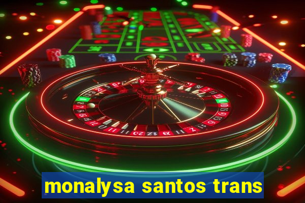 monalysa santos trans