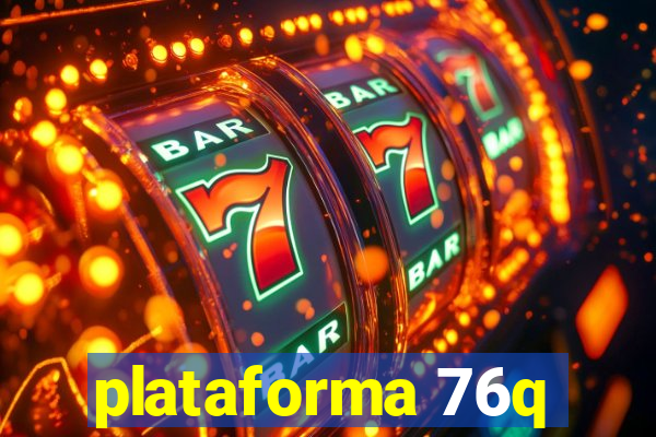 plataforma 76q