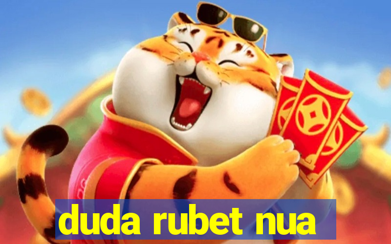 duda rubet nua