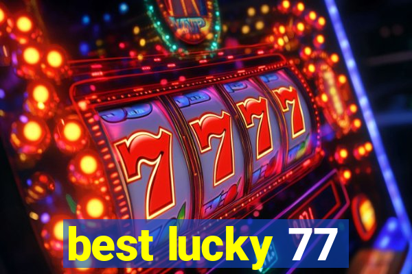 best lucky 77