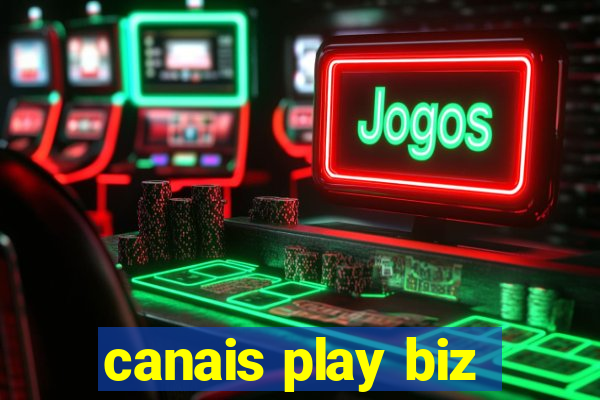 canais play biz