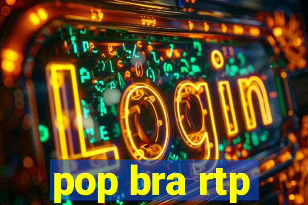 pop bra rtp