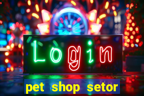 pet shop setor vila nova goiania