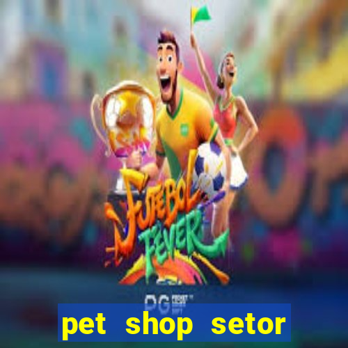 pet shop setor vila nova goiania