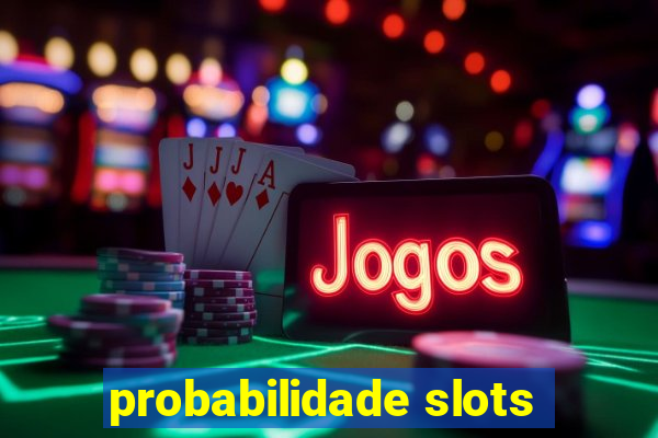 probabilidade slots