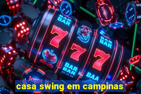 casa swing em campinas