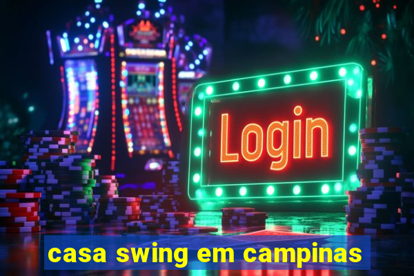 casa swing em campinas