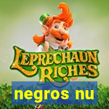 negros nu