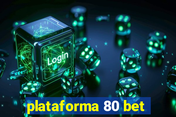 plataforma 80 bet