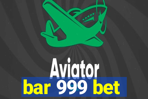 bar 999 bet