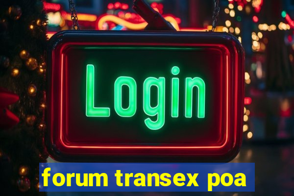 forum transex poa