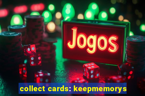 collect cards: keepmemorys