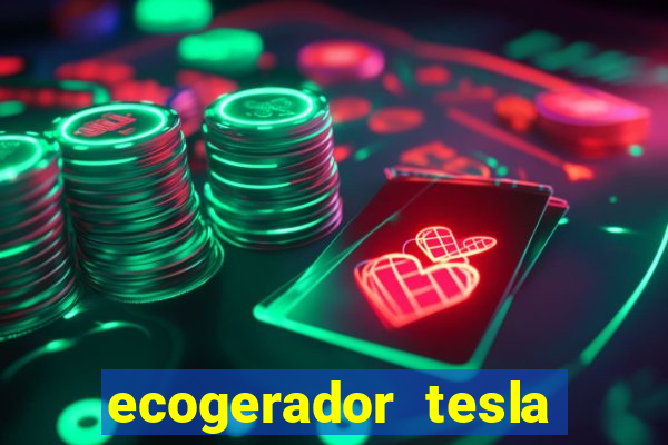 ecogerador tesla reclame aqui