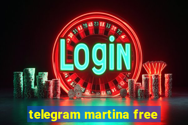 telegram martina free