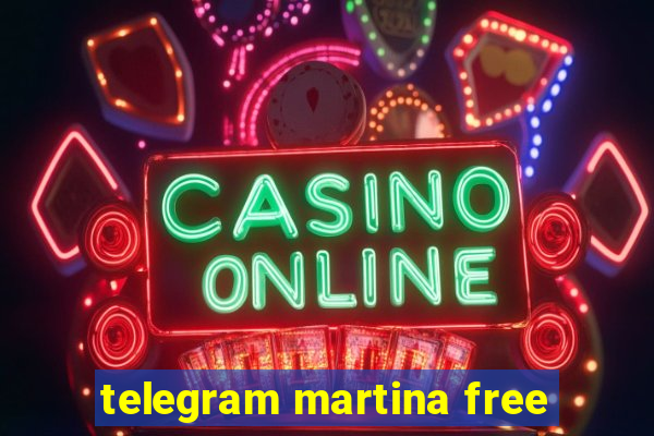 telegram martina free