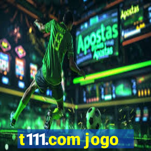 t111.com jogo