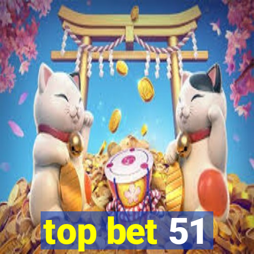 top bet 51