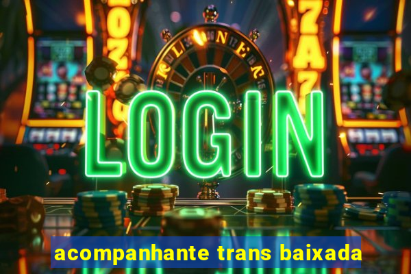 acompanhante trans baixada