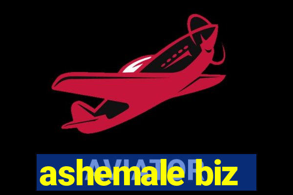 ashemale biz