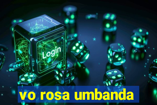 vo rosa umbanda