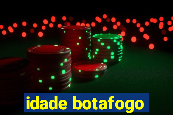 idade botafogo