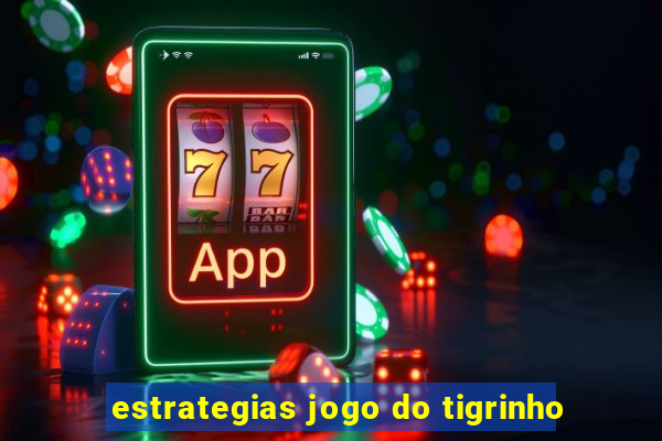 estrategias jogo do tigrinho