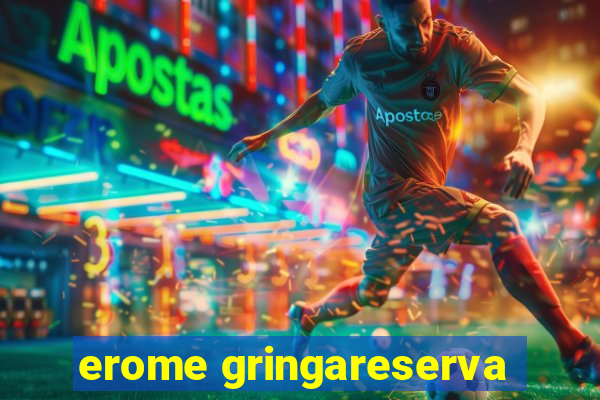 erome gringareserva