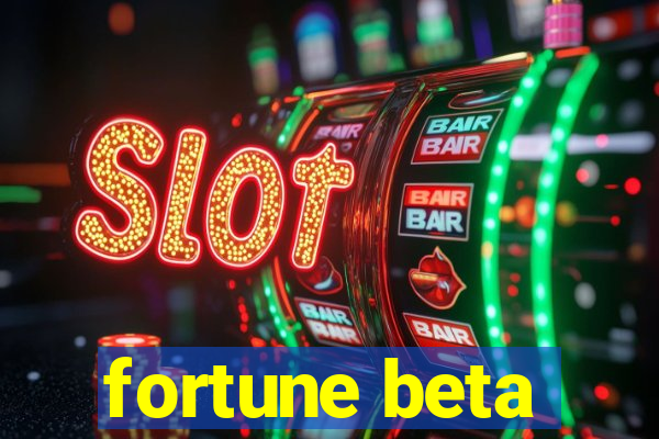 fortune beta