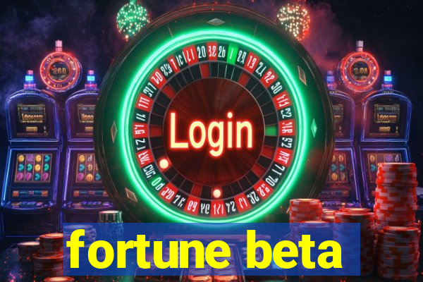 fortune beta