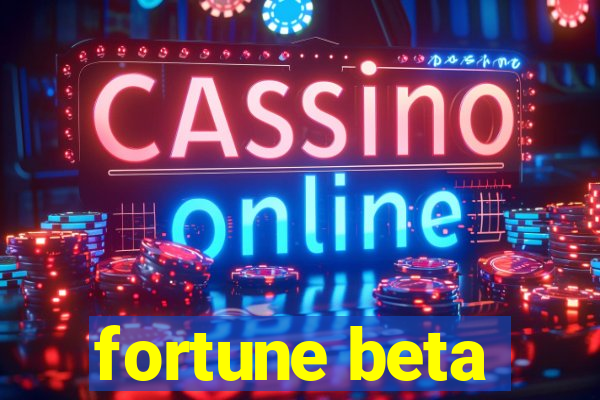 fortune beta