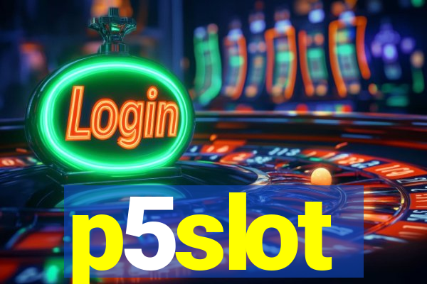 p5slot