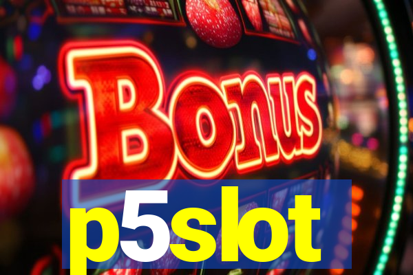 p5slot