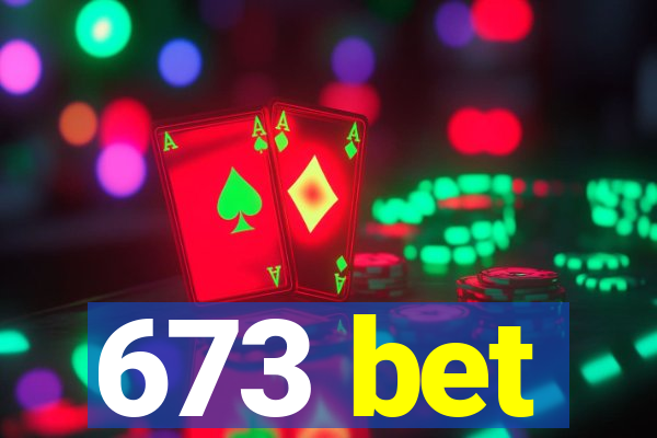 673 bet