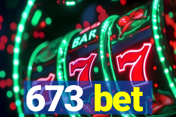 673 bet