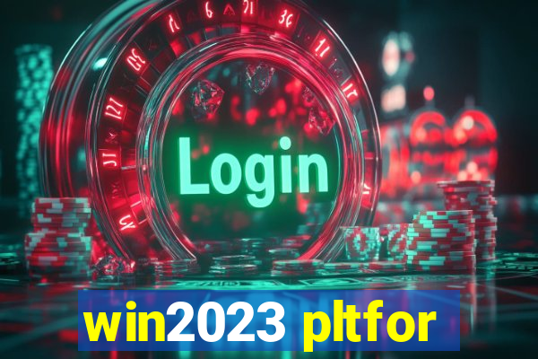 win2023 pltfor