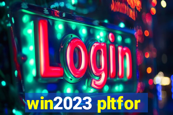 win2023 pltfor