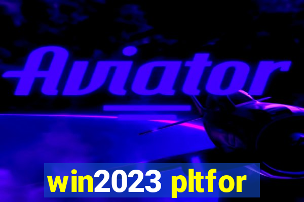 win2023 pltfor