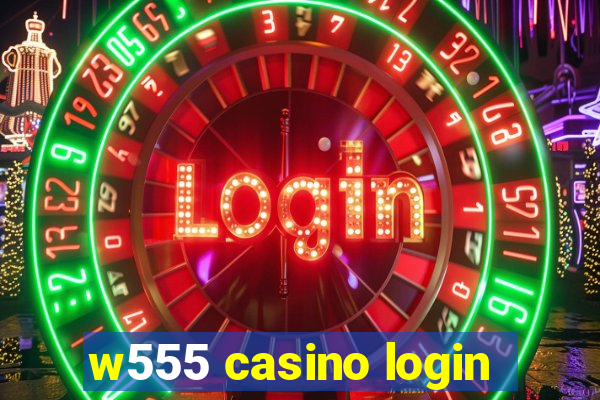 w555 casino login